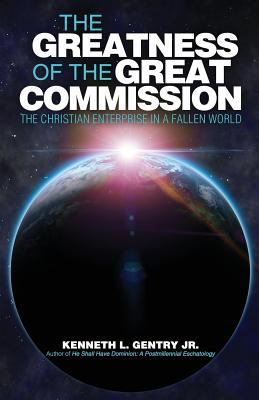 The Greatness of the Great Commission, Gentry, Kenneth L, Excellent Book