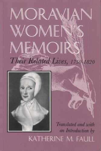 Moravian Womens Memoirs: Related Lives, 1750-1820 (Women and Gender in R – GOOD