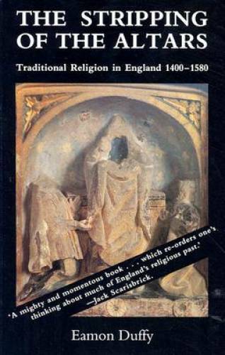 The Stripping of the Altars: Traditional Religion in England, 1400-1580 – GOOD