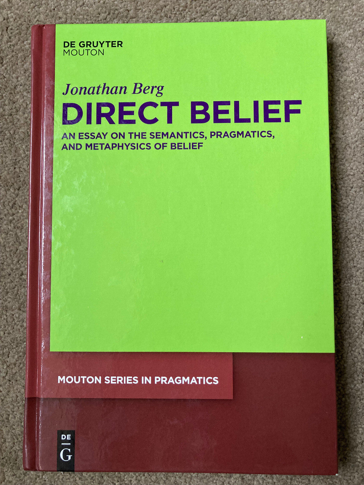 Direct Belief: Semantics, Pragmatics, and Metaphysics by Jonathan Berg